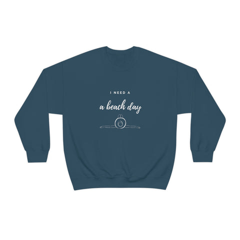 I Need A Beach Day.. Crewneck sweatshirt