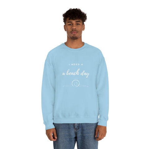 I Need A Beach Day.. Crewneck sweatshirt